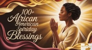 100+ Inspiring African American Spiritual Friday Blessings
