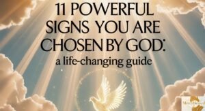 11 Powerful Signs You Are Chosen by God: A Life-Changing Guide