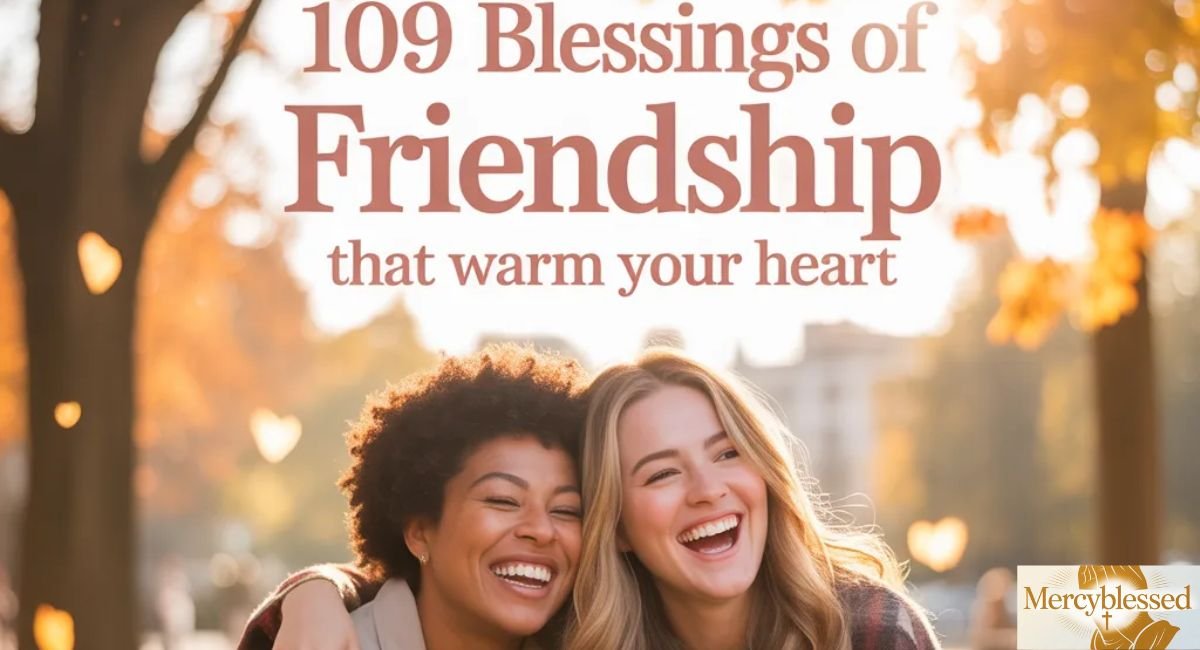 109 Blessings of Friendship That Warm Your Heart