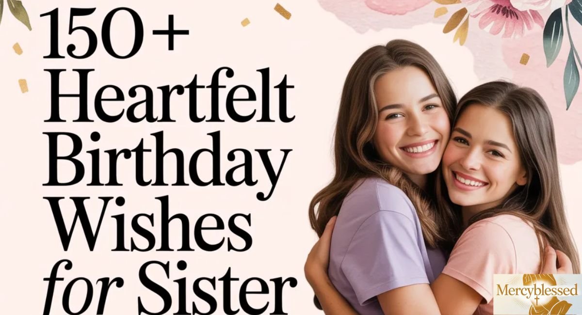 150+ Heartfelt Birthday Wishes For Sister