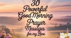 30 Powerful Good Morning Prayer Messages for My Love