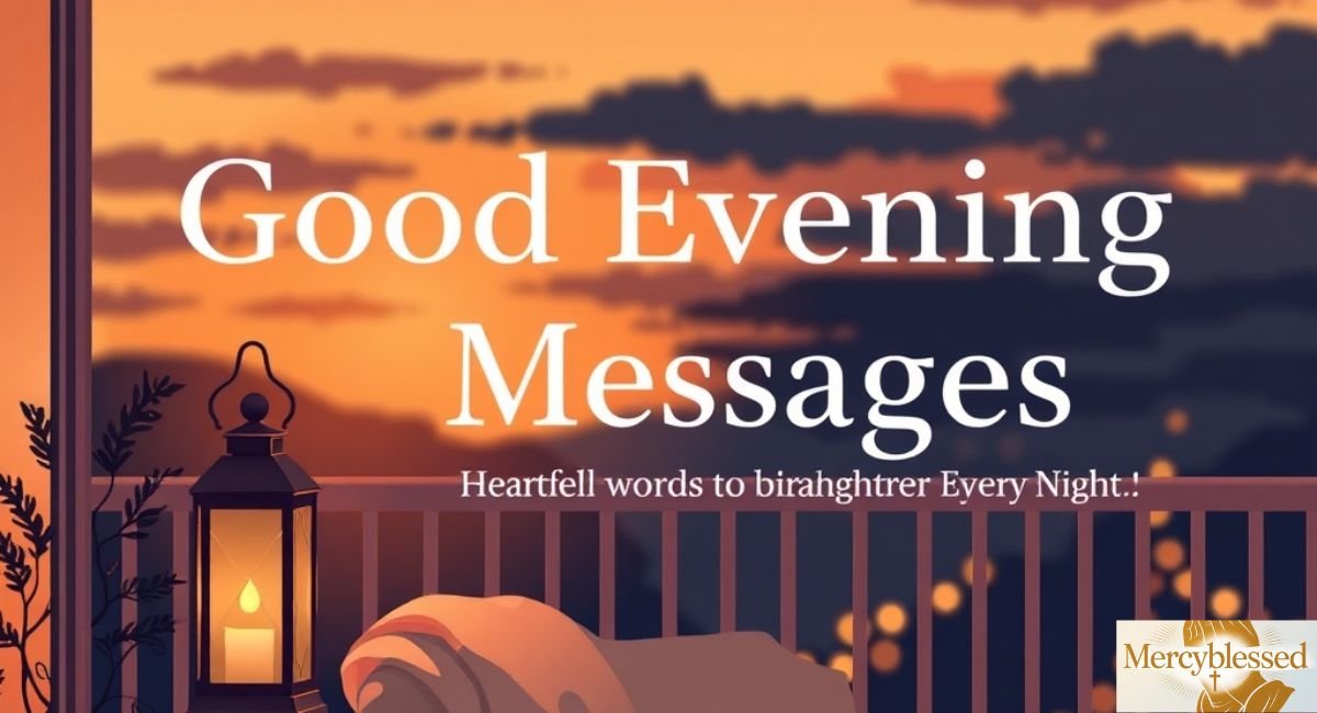 40 Good Evening Messages: Heartfelt Words to Brighten Every Night