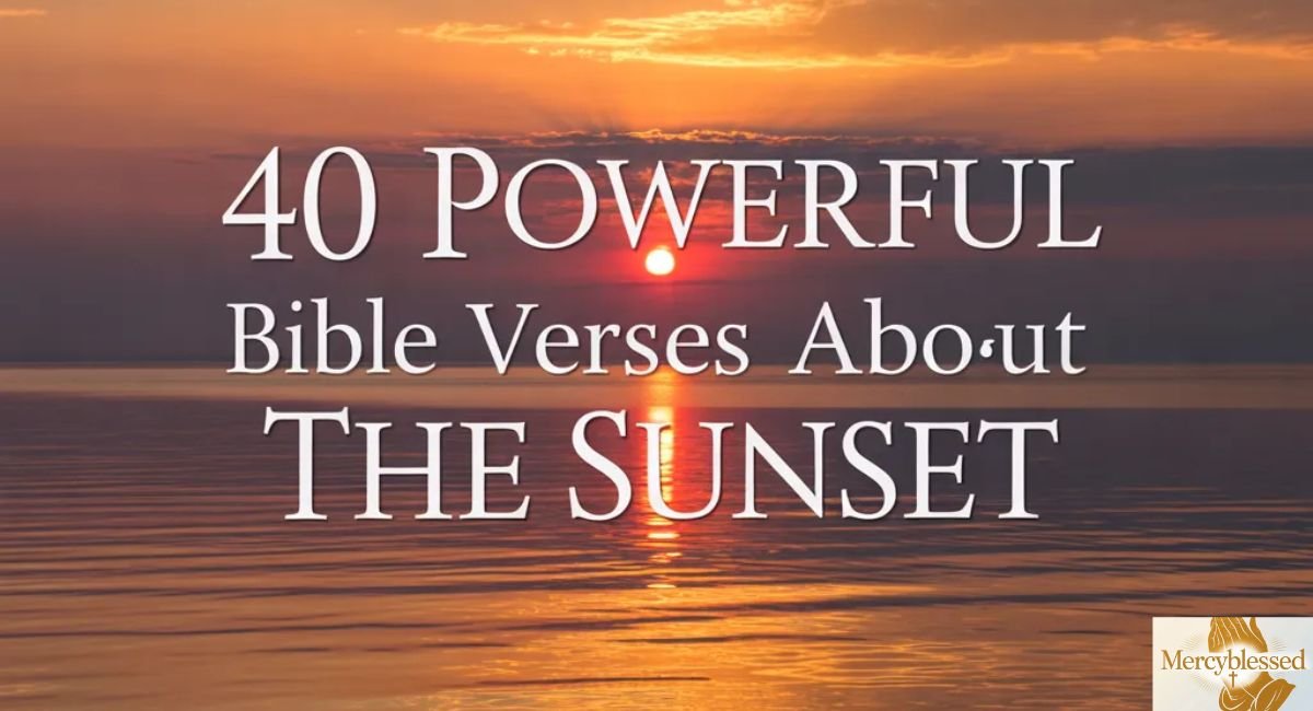 40 Powerful Bible Verses About the Sunset