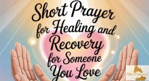 Short Prayer for Healing and Recovery for Someone You Love