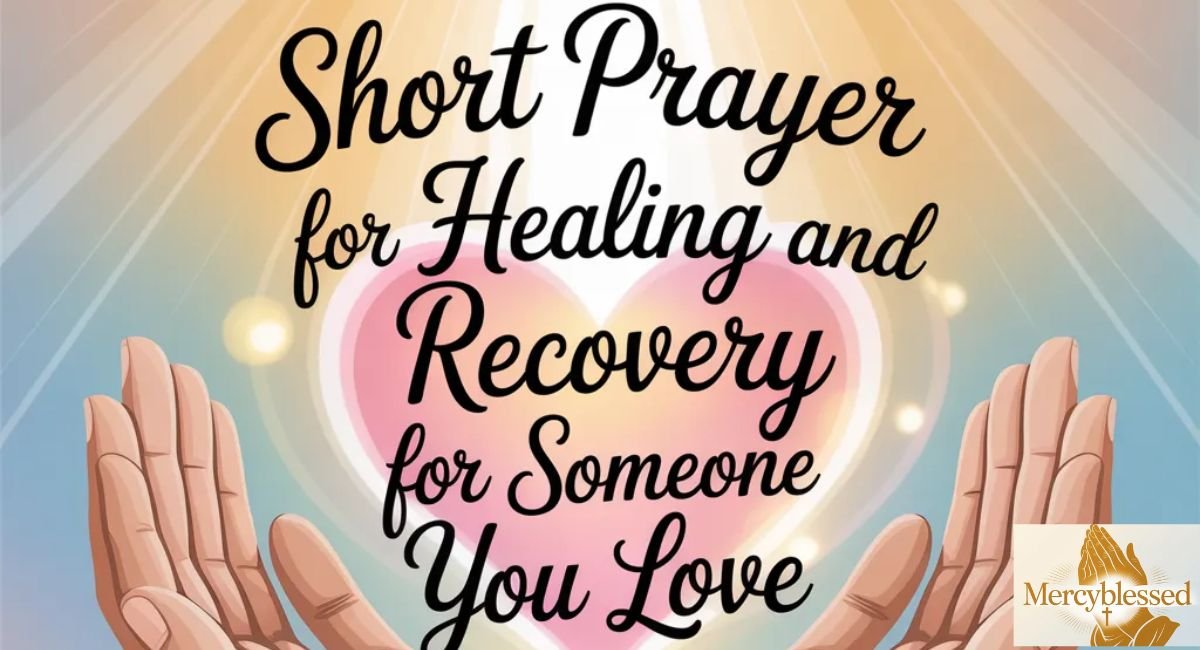 Short Prayer for Healing and Recovery for Someone You Love