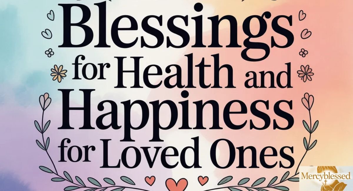 100+ Blessings for Health and Happiness for Loved Ones