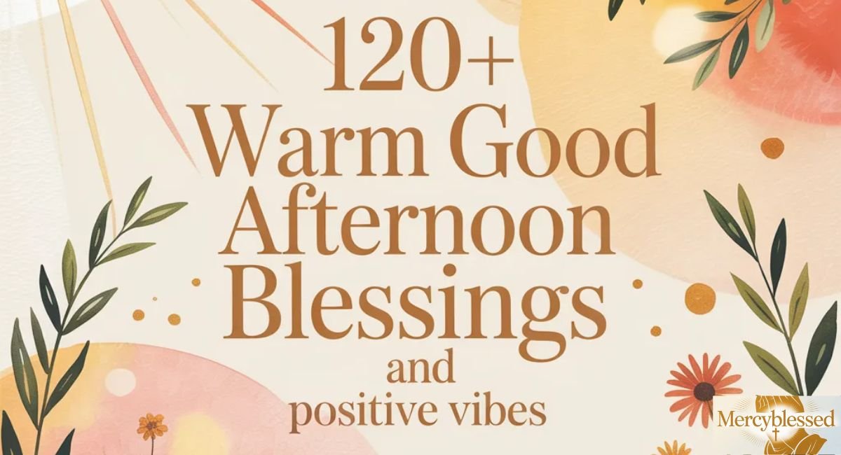 120+ Warm Good Afternoon Blessings and Positive Vibes