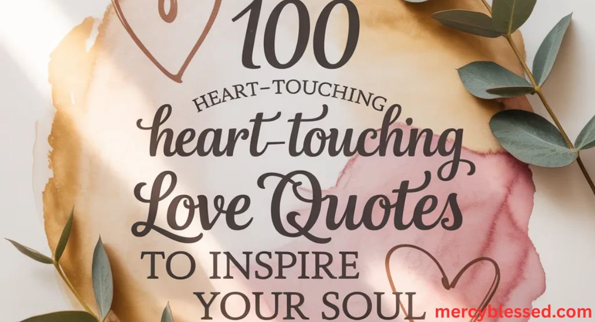100 Heart-Touching Positive Love Quotes to Inspire Your Soul