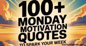 100+ Monday motivation quotes to spark your week