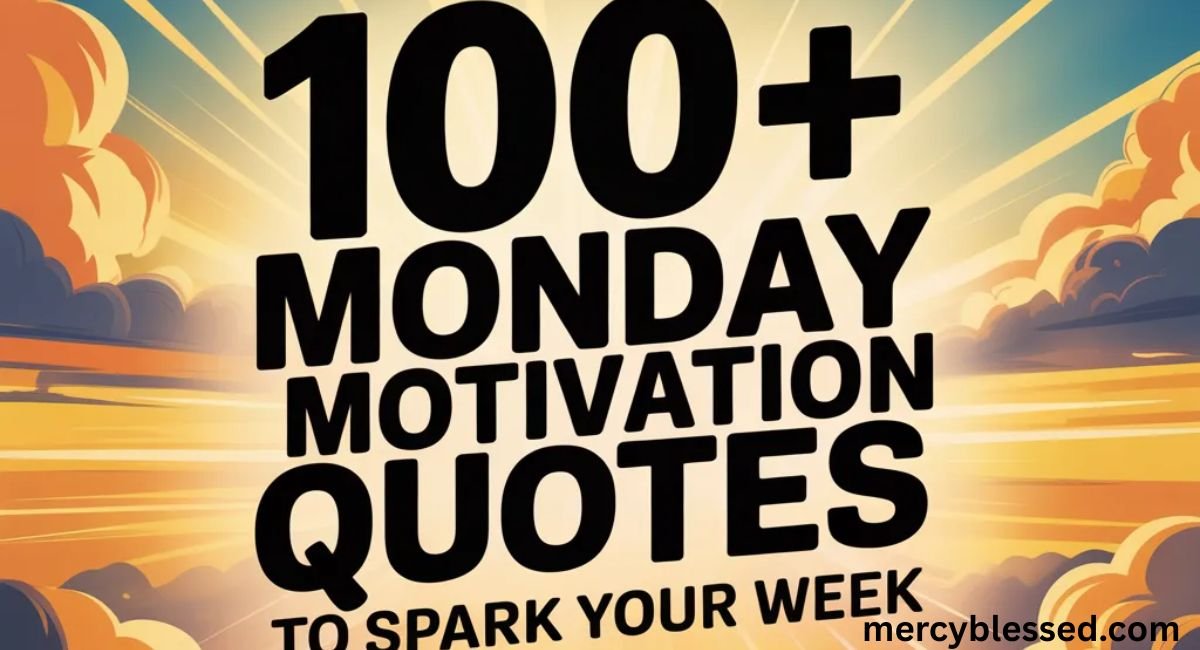 100+ Monday motivation quotes to spark your week