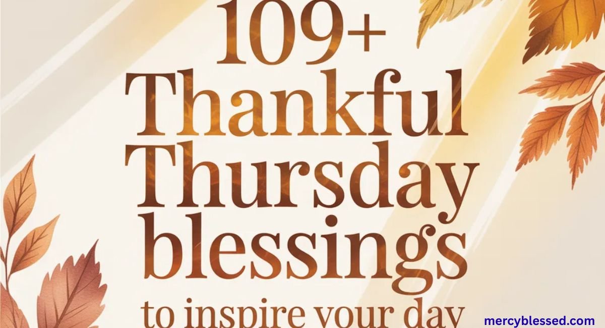 109+ Thankful Thursday Blessings to Inspire Your Day