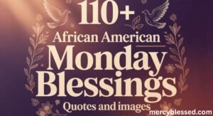 110+ African American Monday Blessings: Quotes and Images