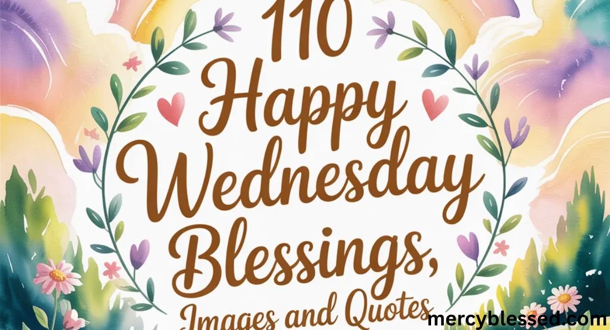 110 Happy Wednesday Blessings, Images and Quotes