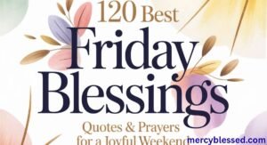 120 Best Friday Blessings: Quotes & Prayers for a Joyful Weekend