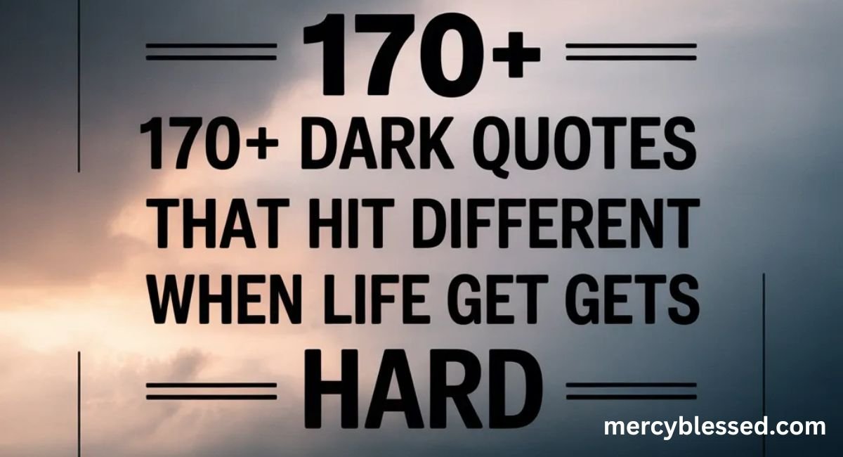 170+ Dark Quotes That Hit Different When Life Gets Hard
