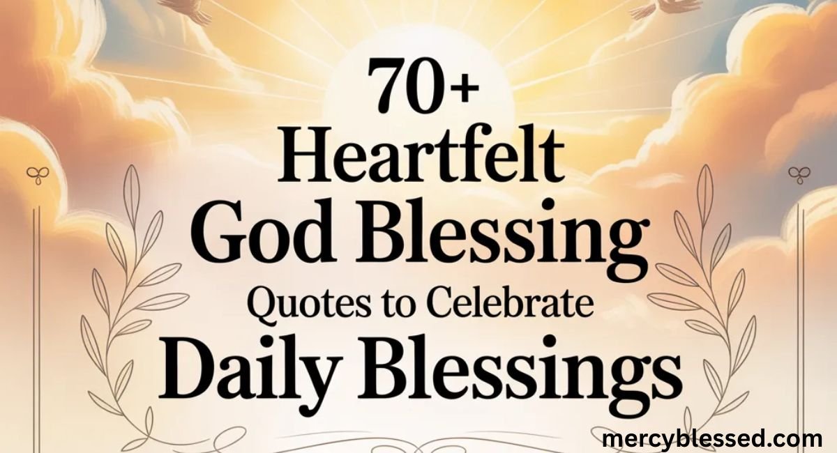 70+ Heartfelt God Blessing Quotes to Celebrate Daily Blessings