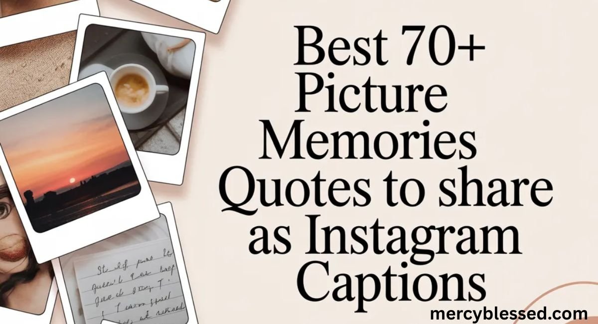 Best 70+ Picture Memories Quotes to Share as Instagram Captions