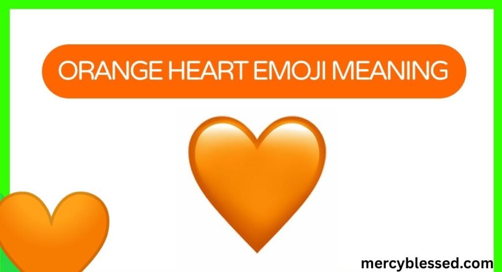 Orange Heart Emoji Meaning and How to Respond to It