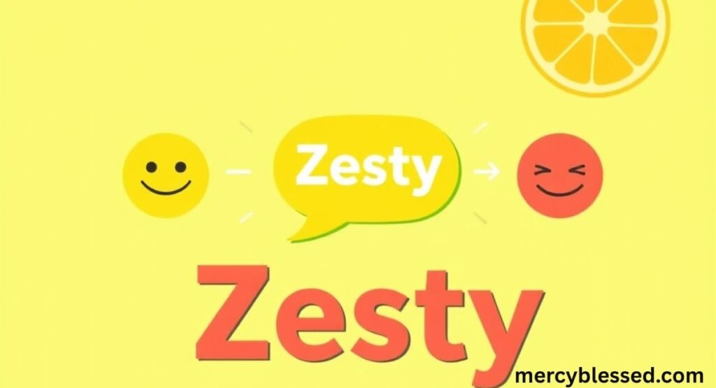 Zesty Meaning Slang: The Complete 2026 Guide