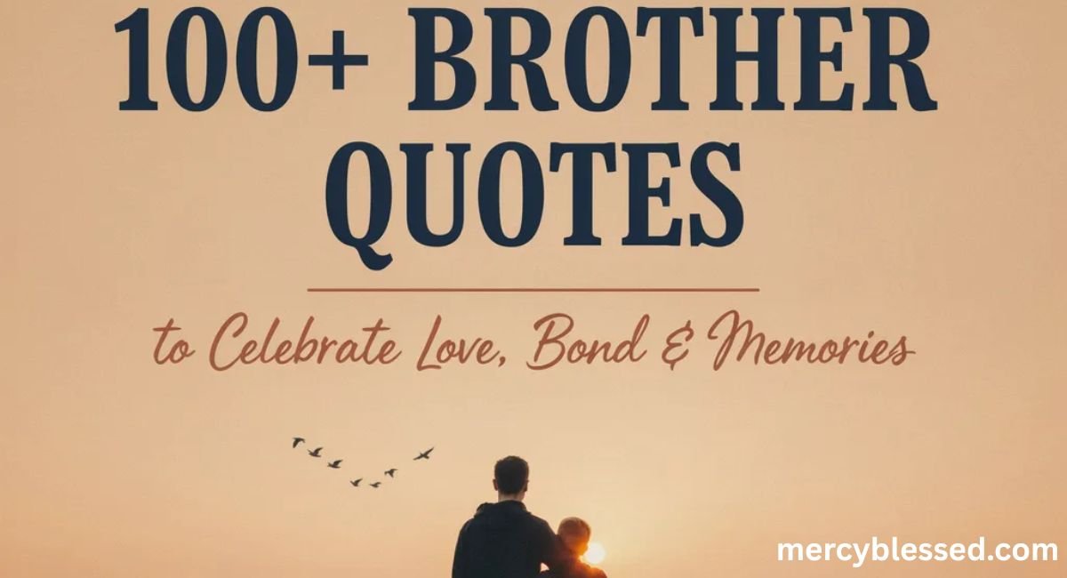100+ Brother Quotes to Celebrate Love Bond & Memories