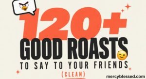 120+ Good Roasts to Say to Your Friends (Clean)