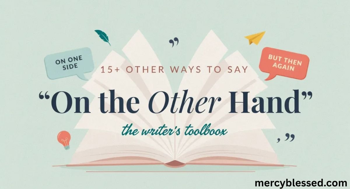 15+ Other Ways to Say “On the Other Hand''