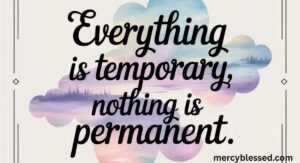 220+ Everything Is Temporary Nothing Is Permanent Quotes About Change & Balance