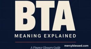 BTA Meaning Explained Full Guide to Its Definition, Uses & Online Contexts