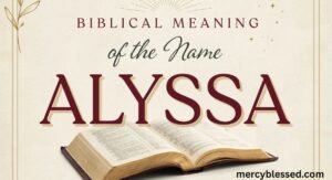 Biblical Meaning of the Name Alyssa & Its Origin