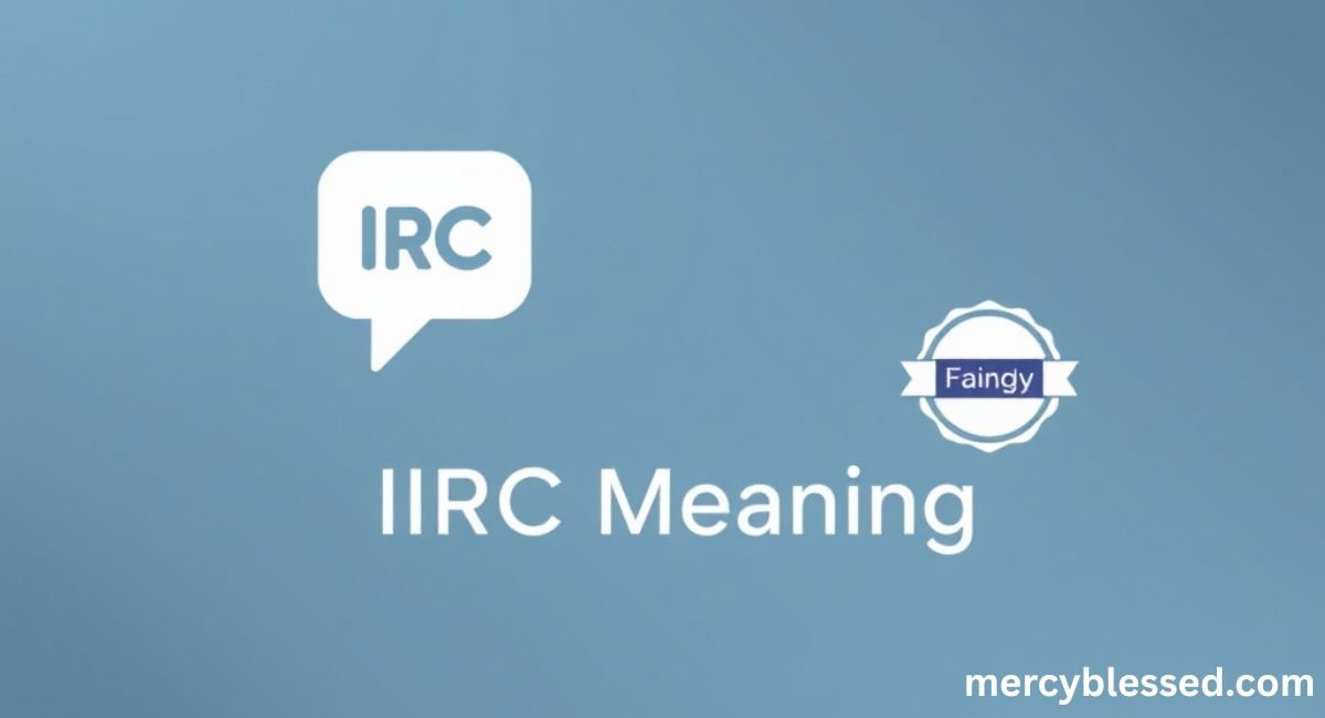 IIRC Meaning: Full Guide, Usage, Examples & Online Context Explained