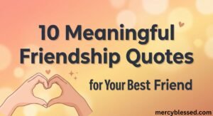 10 Meaningful Friendship Quotes for Your Best Friend