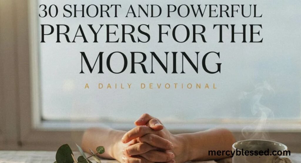 30 Short and Powerful Prayers for the Morning