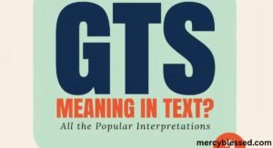 GTS Meaning In Text? All the Popular Interpretations
