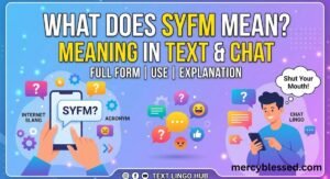 SYFM Meaning in Text and Chat – Full Form, Use, and Explanation