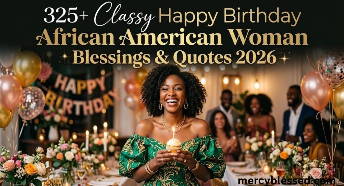 325+ Classy Happy Birthday African American Woman Blessings & Quotes 2026