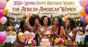 350+ Loving Happy Birthday Wishes for African American Women