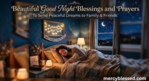 Beautiful Good Night Blessings and Prayers to Send Peaceful Dreams to Family & Friends