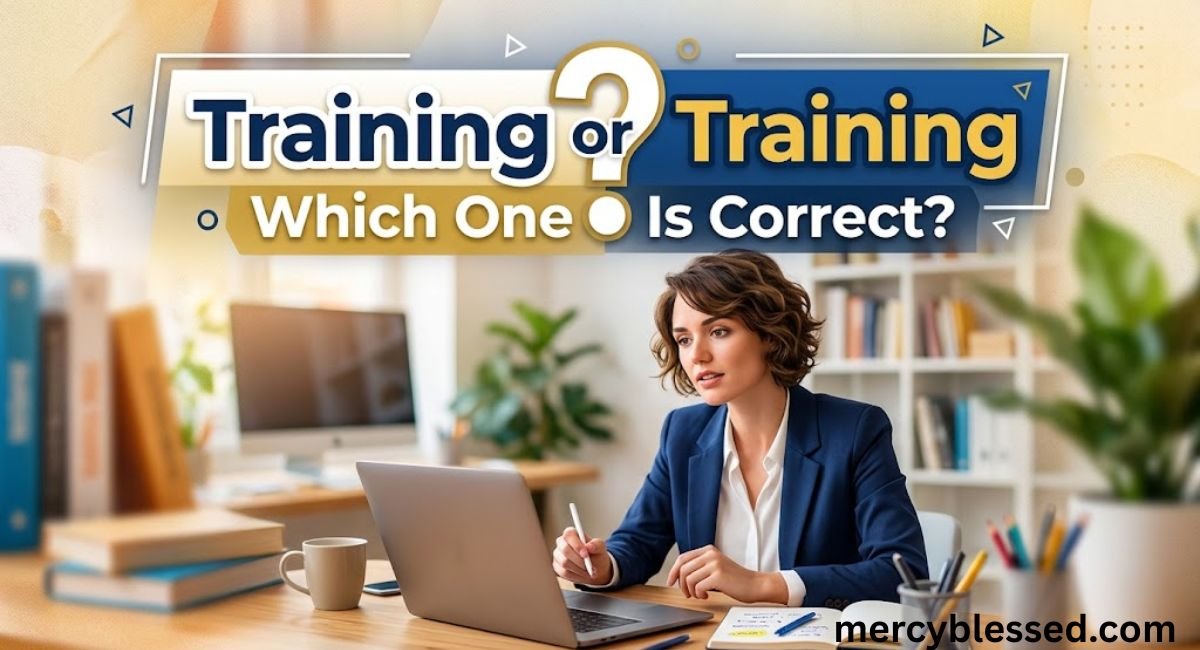 Training or Training: Which One Is Correct?