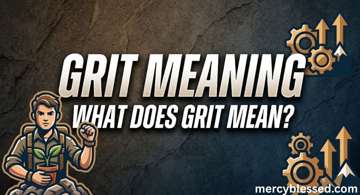 Grit Meaning: What Does Grit Mean?